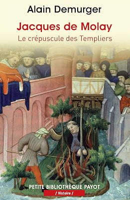 « Jacques de Molay : Le crépuscule des Templiers », Alain Demurger