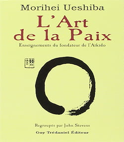 « L'art de la paix : Enseignements du fondateur de l'aïkido », Morihei Ueshiba