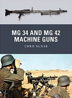 « MG 34 and MG 42 Machine Guns », Chris McNab (Auteur), Ramiro Bujeiro (Illustrations), édition en anglais