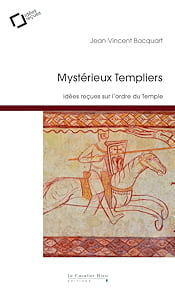 « Mystérieux Templiers : idées reçues sur l'ordre du Temple », Jean-Vincent Bacquart